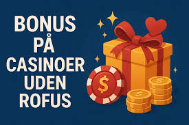 Online Casino Uden ROFUS Spil Uden Begrænsninger Online Casino Uden ROFUS Spil Uden Begrænsninger